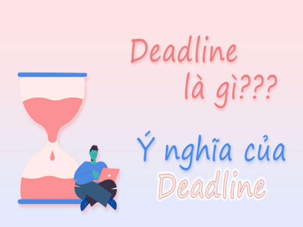 Deadline là gì? Định nghĩa và nguồn gốc thuật ngữ