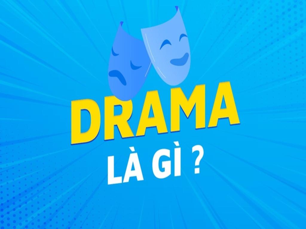Drama là gì? Nguồn gốc của từ Drama