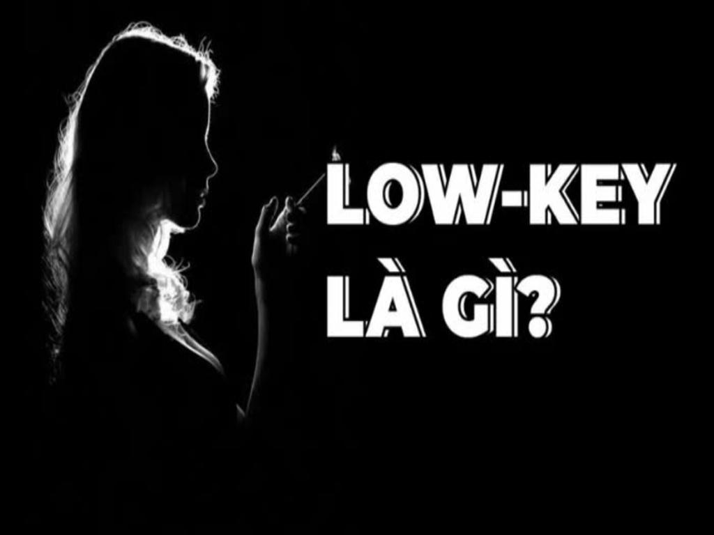 Lowkey là gì? Định nghĩa và nguồn gốc từ “lowkey”