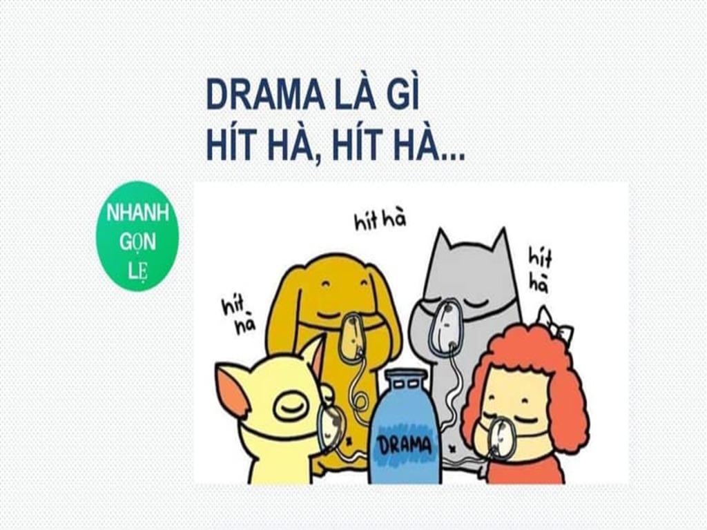 Những mặt tích cực – tiêu cực khi sử dụng từ “drama” quá nhiều