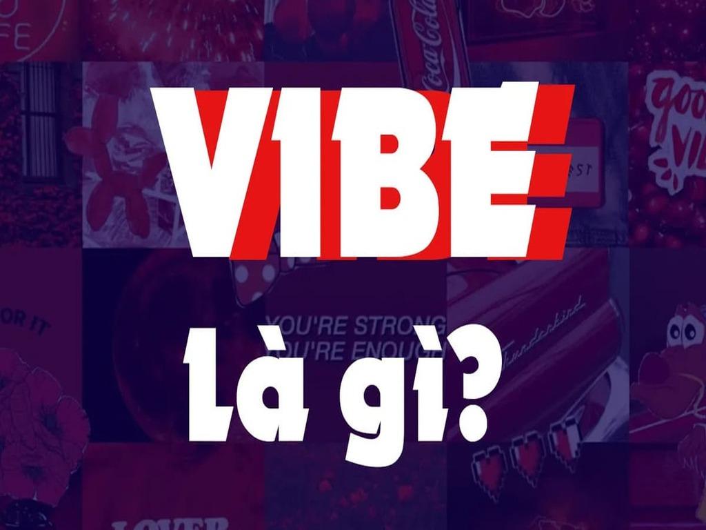 Những cụm từ phổ biến với “vibe” bạn nên biết