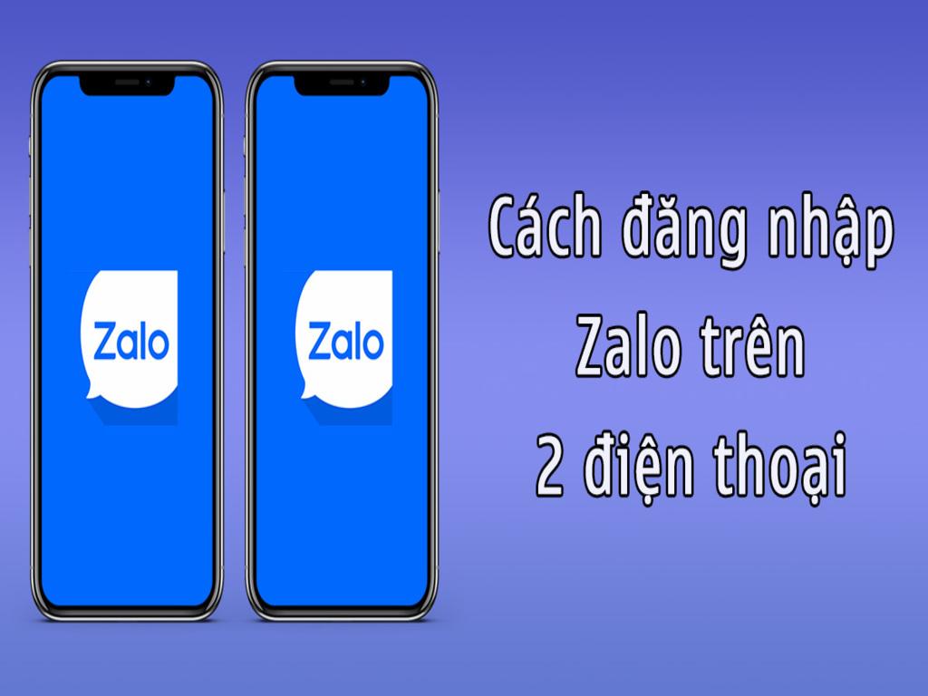 Hướng dẫn đăng nhập 1 Zalo trên 2 điện thoại cùng lúc