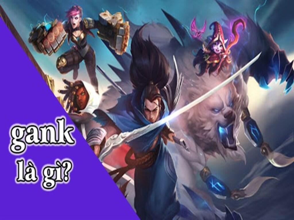 Gank là gì? Giải thích khái niệm cơ bản trong game