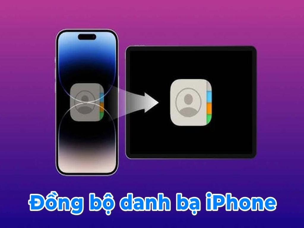 Tại sao cần đồng bộ danh bạ trên iPhone?