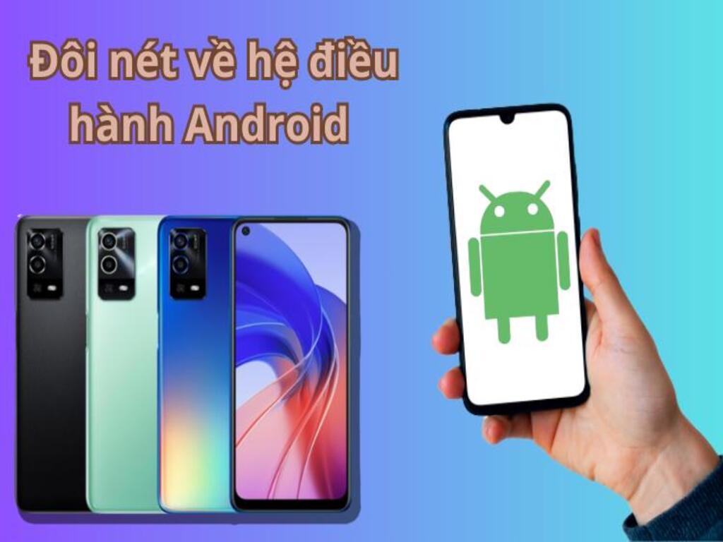 Hệ điều hành Android là gì và do ai phát triển?