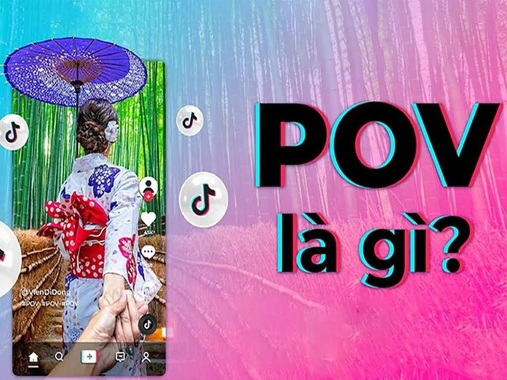 POV trên TikTok nghĩa là gì?