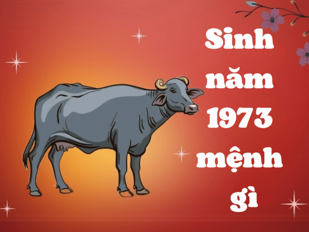 sinh-nam-1973-menh-gi-theo-phong-thuy