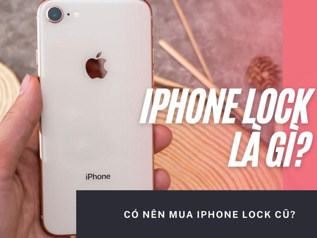 iphone-lock-la-gi-co-nen-mua