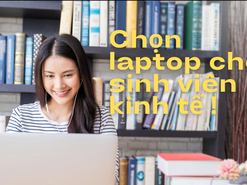 top-laptop-cho-sinh-vien-kinh-te