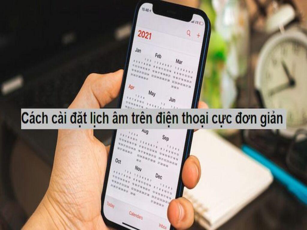Cài đặt lịch âm dương cho điện thoại để theo dõi ngày dễ dàng
