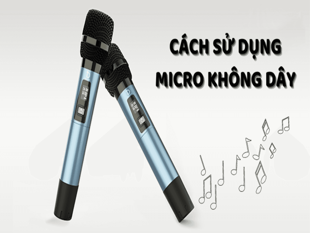 Cách sử dụng micro không dây đúng chuẩn cho người mới