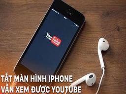 xem youtube tắt màn hình