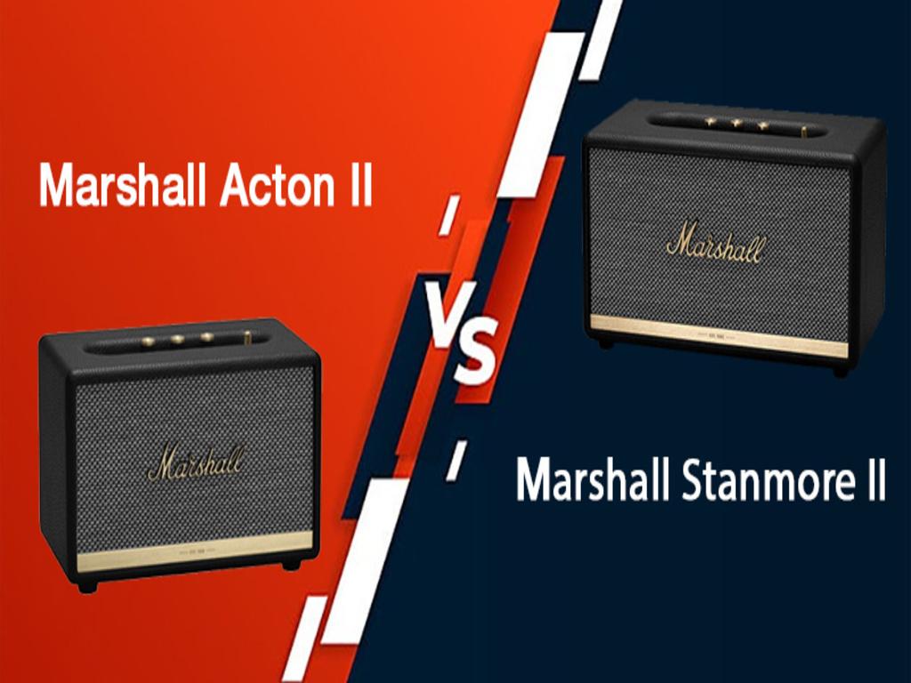Marshall Acton 2 và Stanmore 2 đâu là lựa chọn phù hợp cho bạn
