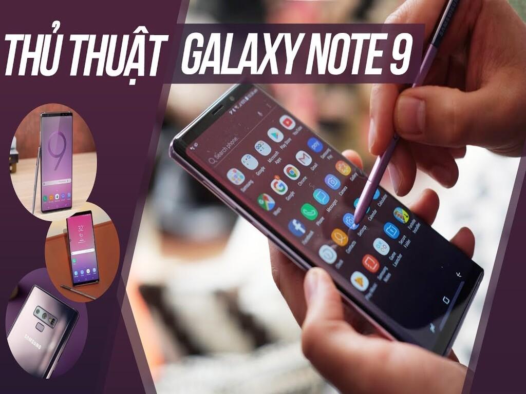 Mẹo sử dụng Samsung Galaxy Note 9 tối ưu hiệu năng hàng ngày