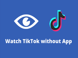 cách xem TikTok không cần tải ứng dụng