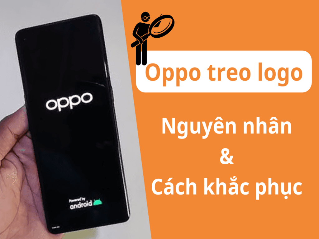 Điện thoại Oppo bị treo logo làm sao để sửa lỗi nhanh tại nhà hiệu quả nhất