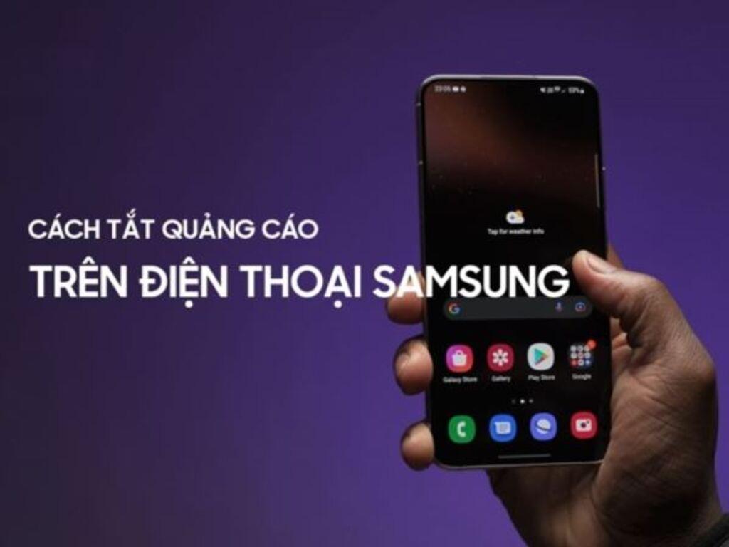 Hết phiền toái nhờ cách tắt quảng cáo trên điện thoại Samsung hiệu quả