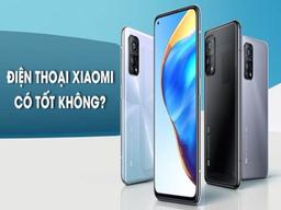 điện thoại xiaomi có tốt không
