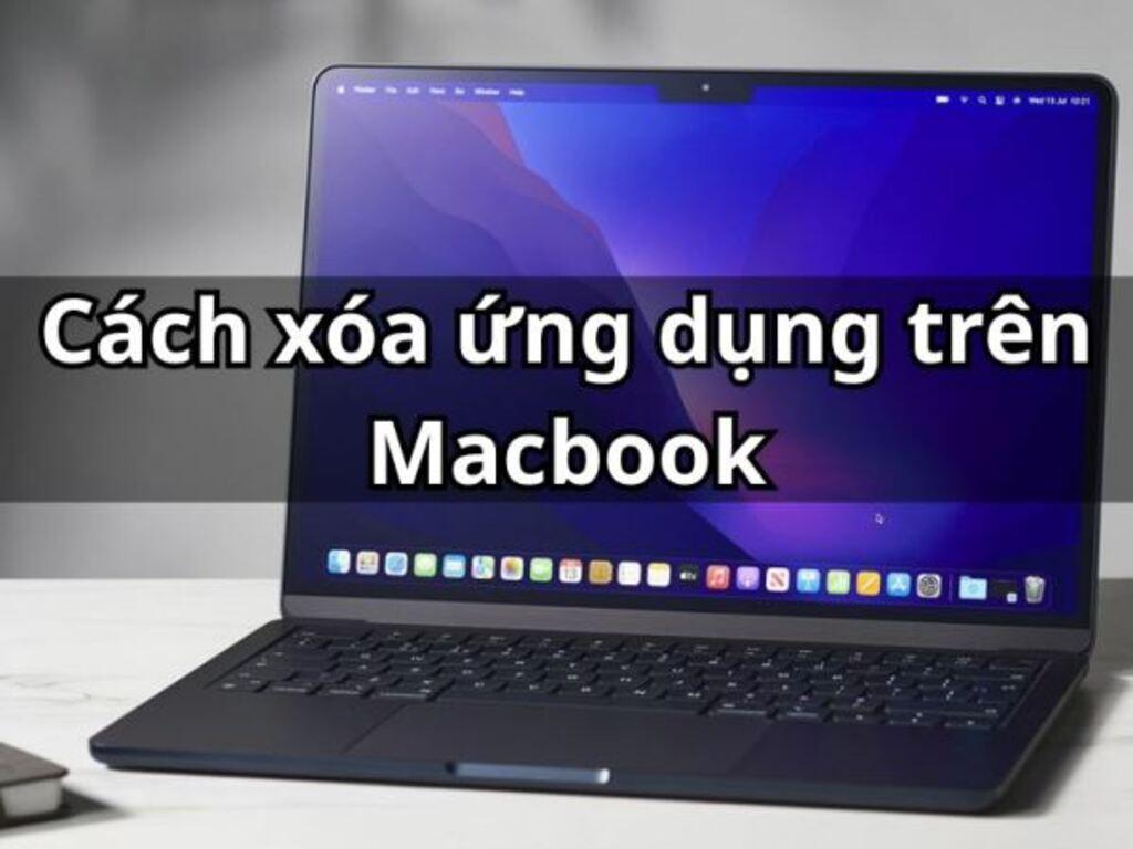 Cách xoá ứng dụng trên MacBook gỡ phần mềm “thực hiện trong 1 nốt nhạc”
