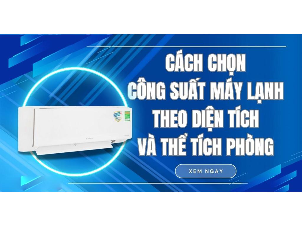 Cách chọn công suất điều hòa theo diện tích phòng "khỏi lo tốn điện"