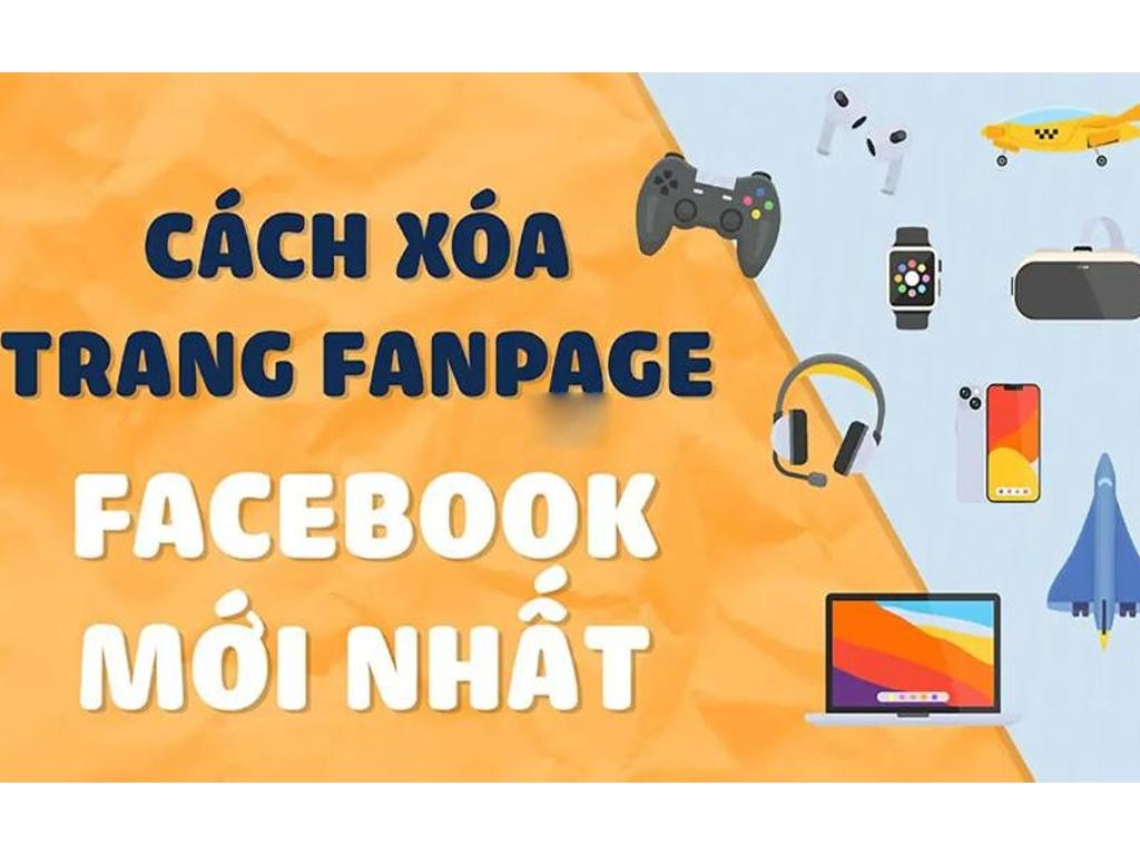 Cách xóa trang facebook đã tạo "nhanh gọn - hiệu quả"