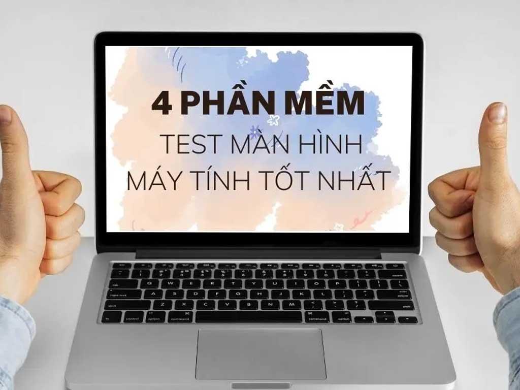 Phần mềm kiểm tra thông số màn hình laptop: 3 lỗi ẩn 90% người dùng bỏ qua