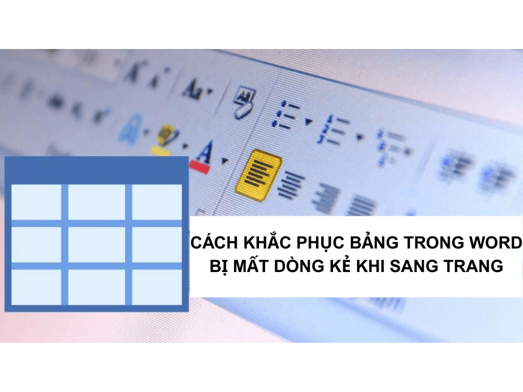 Bảng trong Word bị mất dòng kẻ khi sang trang: Cách khắc phục “nhanh như chớp”