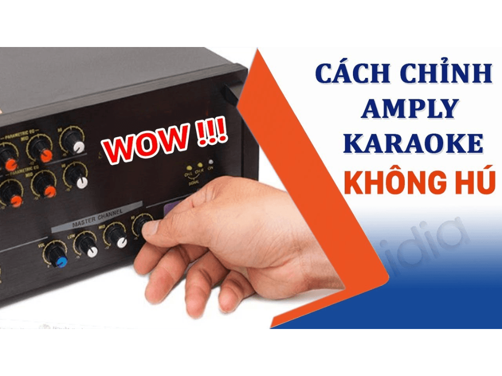Cách chỉnh amply không bị hú: Mẹo vàng hát karaoke mượt như ca sĩ xịn