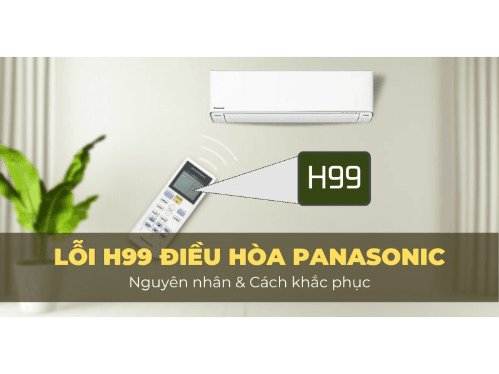 Lỗi H99 máy lạnh Panasonic: Cảnh báo “ám ảnh” khiến người dùng mất ngủ