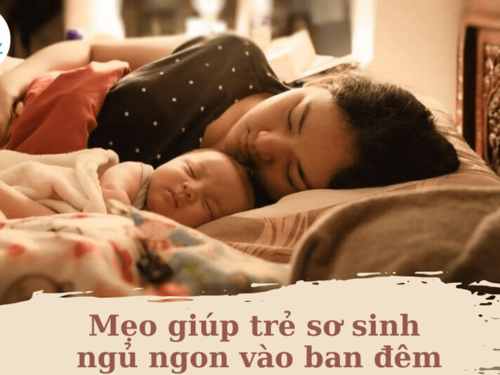 Mẹo giúp trẻ sơ sinh ngủ ngon vào ban đêm, mẹo nhỏ bé ngủ "sâu hơn"