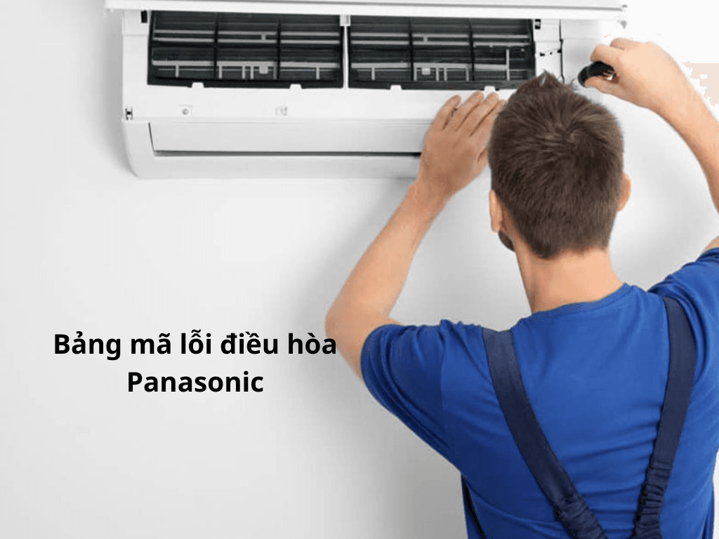 Mã lỗi máy lạnh Panasonic - sửa máy lạnh trong nhanh nhất
