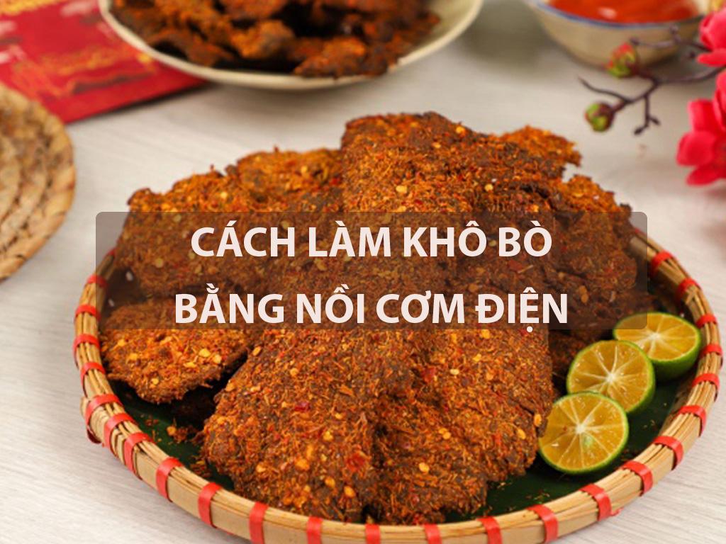 Cách làm bò khô bằng nồi cơm điện chỉ 30 phút, tiện lợi, nhanh chóng