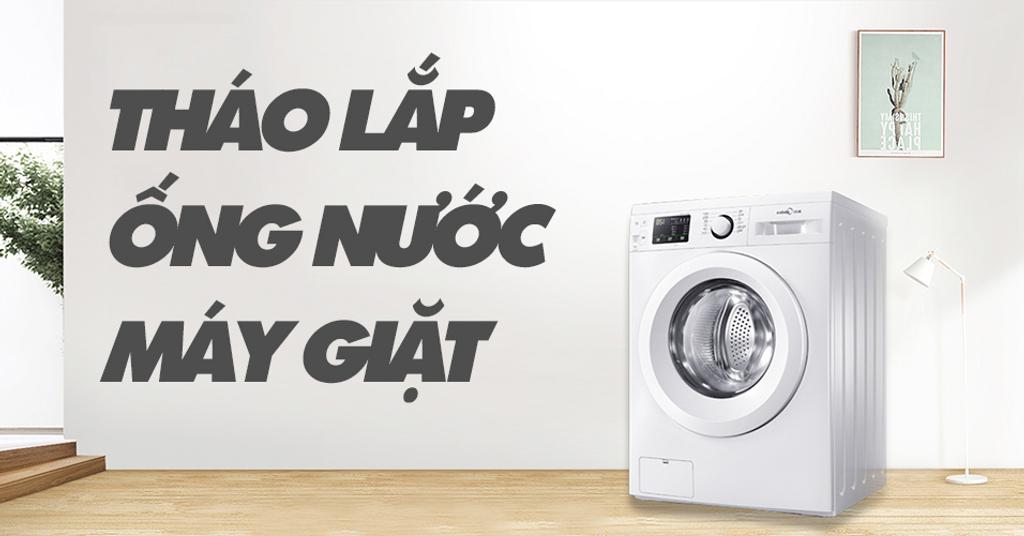 Cách tháo lắp ống nước cho máy giặt đơn giản, nhanh chóng tại nhà không cần thợ