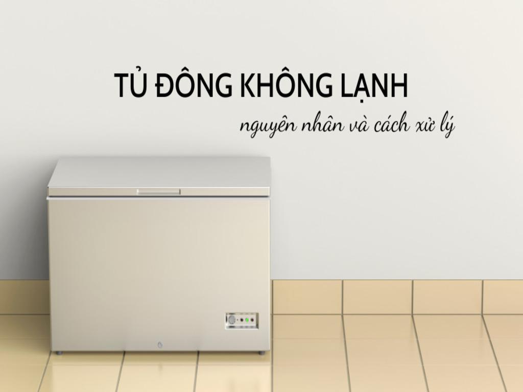 Vì sao tủ đông không lạnh? nguyên nhân và cách khắc phục