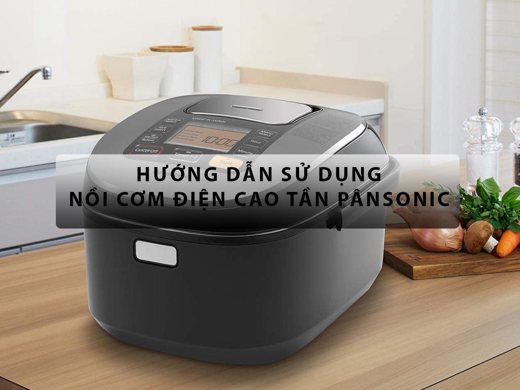 Hướng dẫn sử dụng nồi cơm điện cao tần Panasonic 1.8 lít SR-HB184KRA