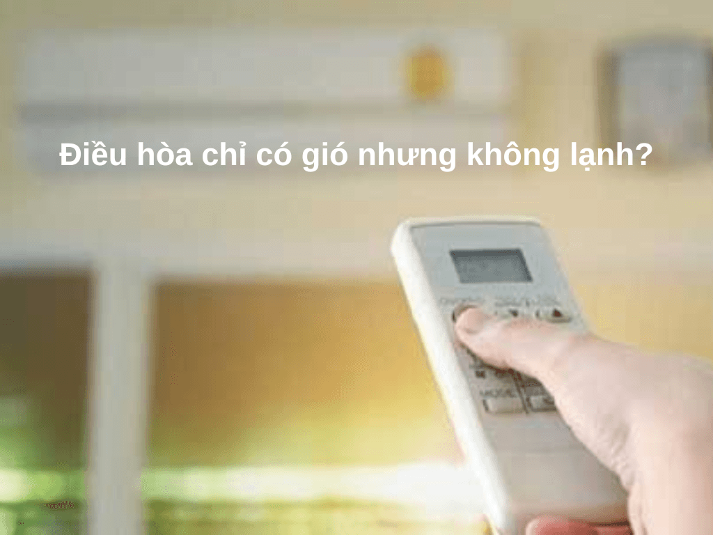 Điều hòa chỉ có gió nhưng không lạnh: Làm thế nào để sửa chữa?