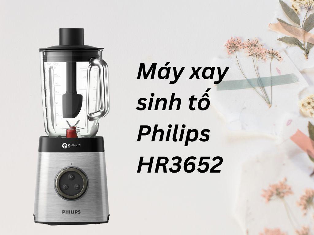 Tìm hiểu cách sử dụng máy xay sinh tố Philips HR3652 giúp tiết kiệm điện năng