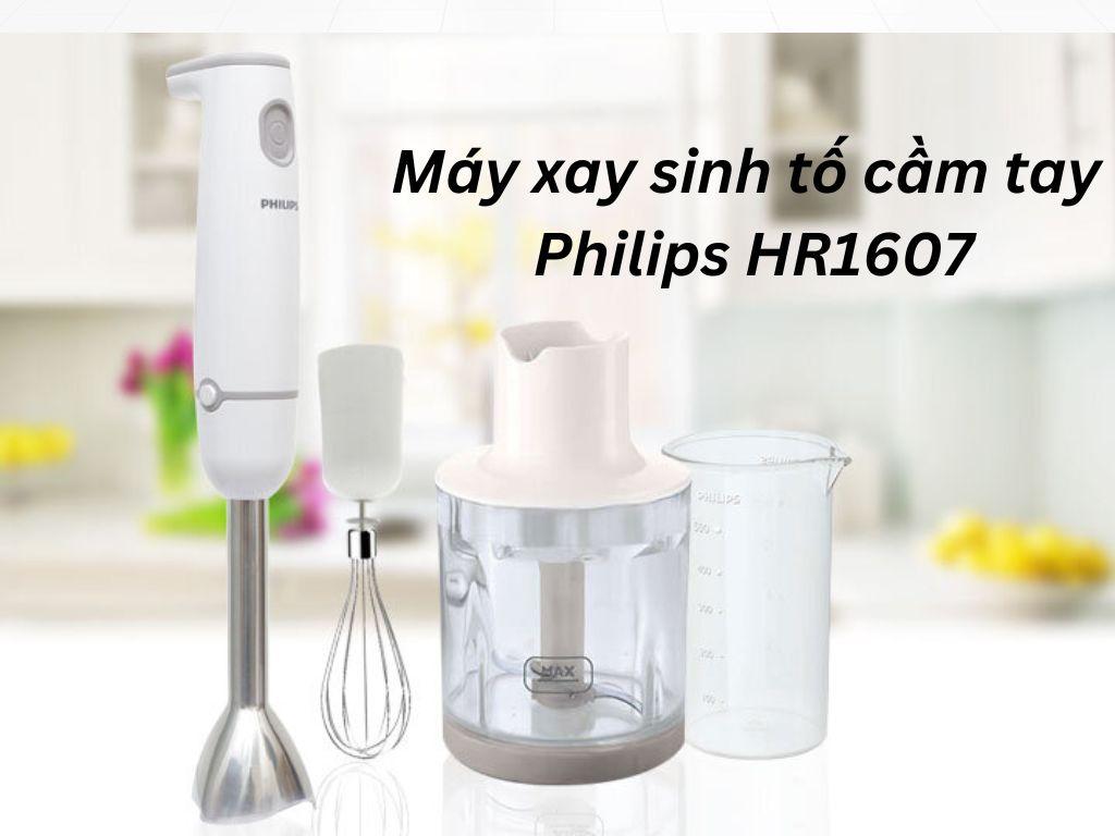 Đánh giá máy xay sinh tố cầm tay Philips HR1607 tốt cho mọi nhà - Mua ngay kẻo lỡ