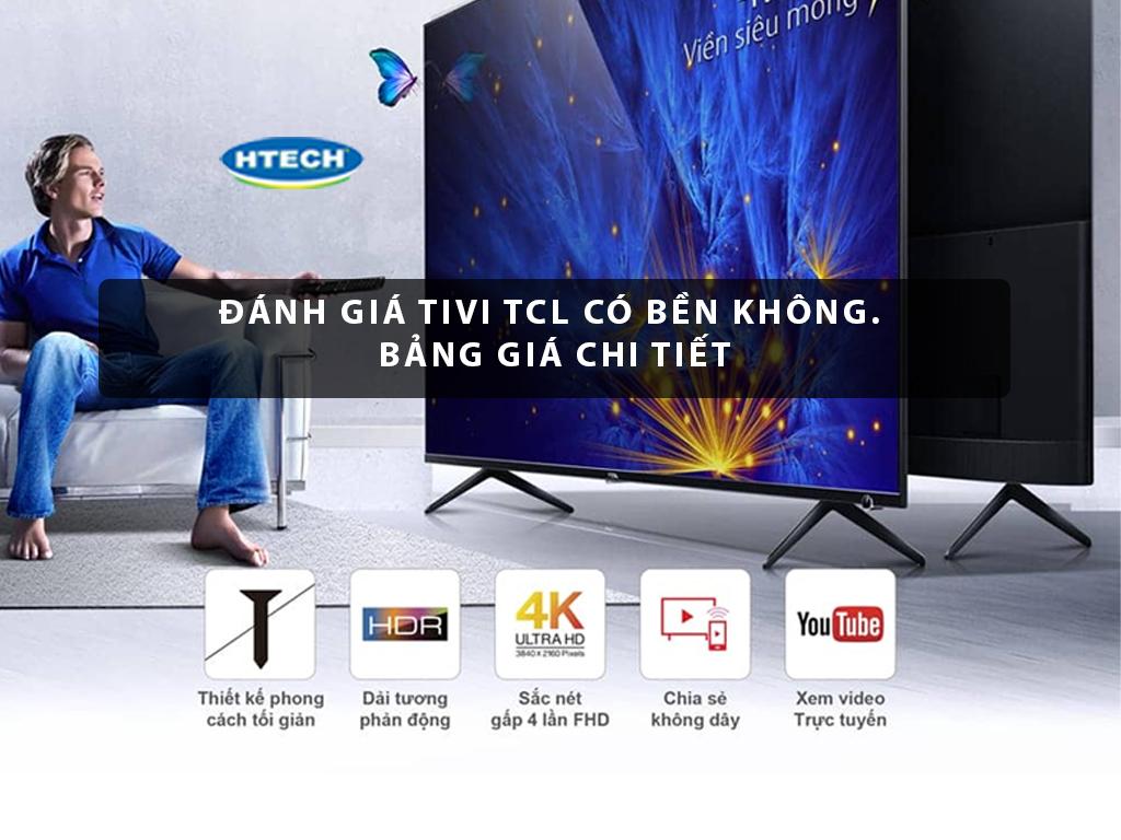 Hãng tivi TCL của nước nào. Đánh giá tivi TCL có bền không. Bảng giá chi tiết