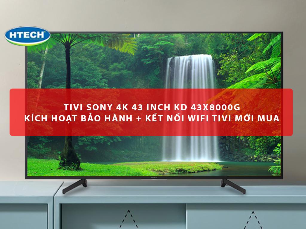 Tivi Sony 4K 43 inch KD 43X8000G kích hoạt bảo hành + kết nối wifi tivi mới mua