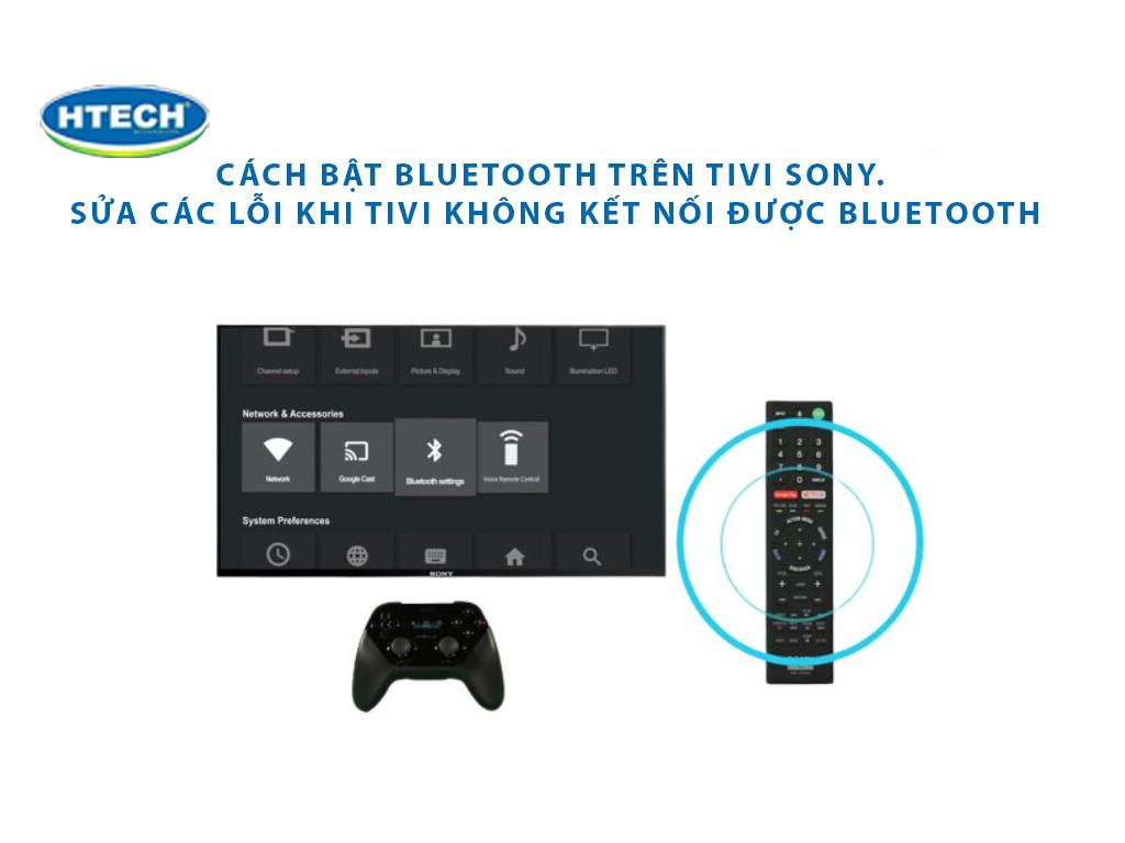 Cách bật bluetooth trên tivi Sony. Sửa các lỗi khi tivi không kết nối được Bluetooth
