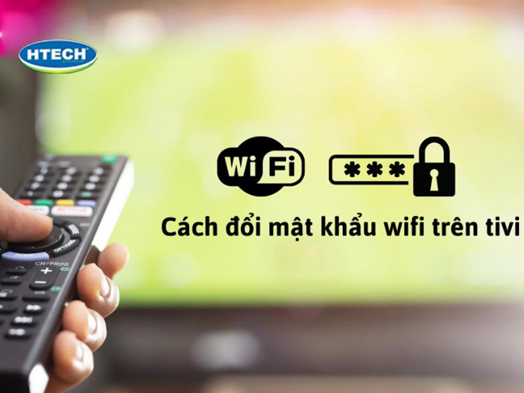 Cách đổi mật khẩu wifi trên tivi chỉ 3 bước trên mọi tivi thông minh