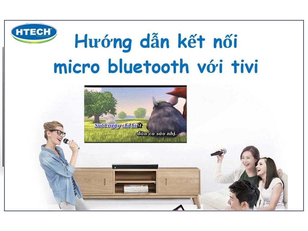 Hướng dẫn kết nối micro bluetooth với tivi hát Karaoke cực cháy KHÔNG bị giật