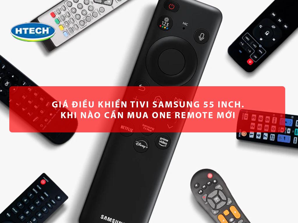 Giá điều khiển tivi Samsung 55 inch. Khi nào cần mua One remote mới