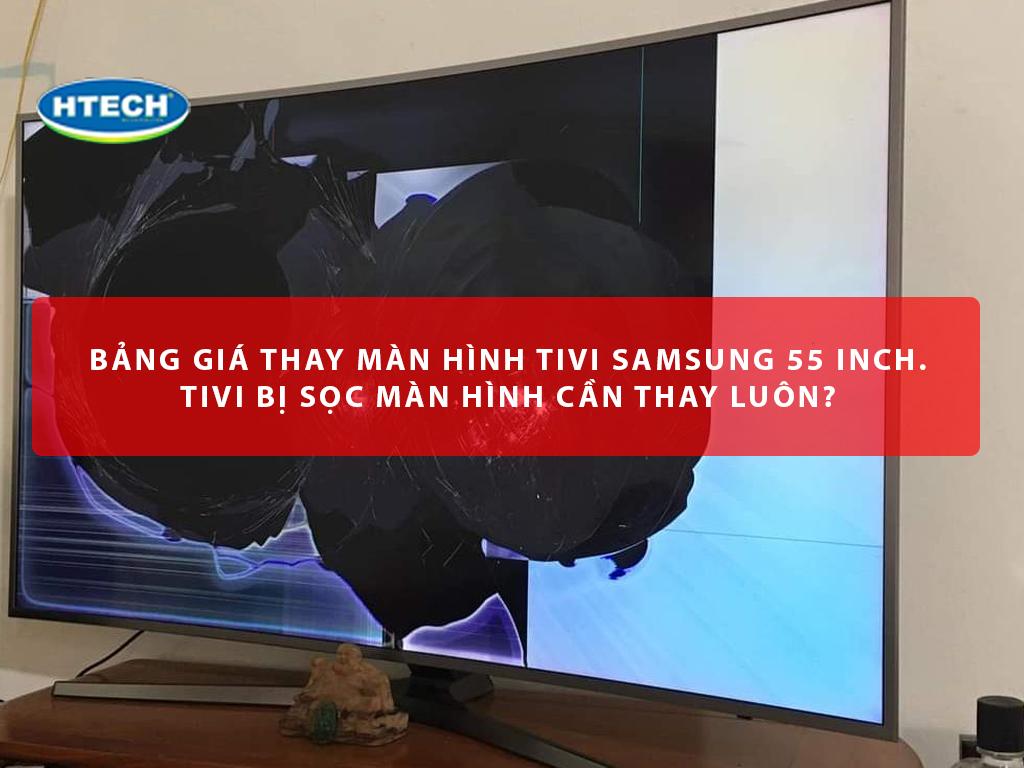 Bảng giá thay màn hình Tivi samsung 55 inch. Tivi bị sọc màn hình cần thay luôn?
