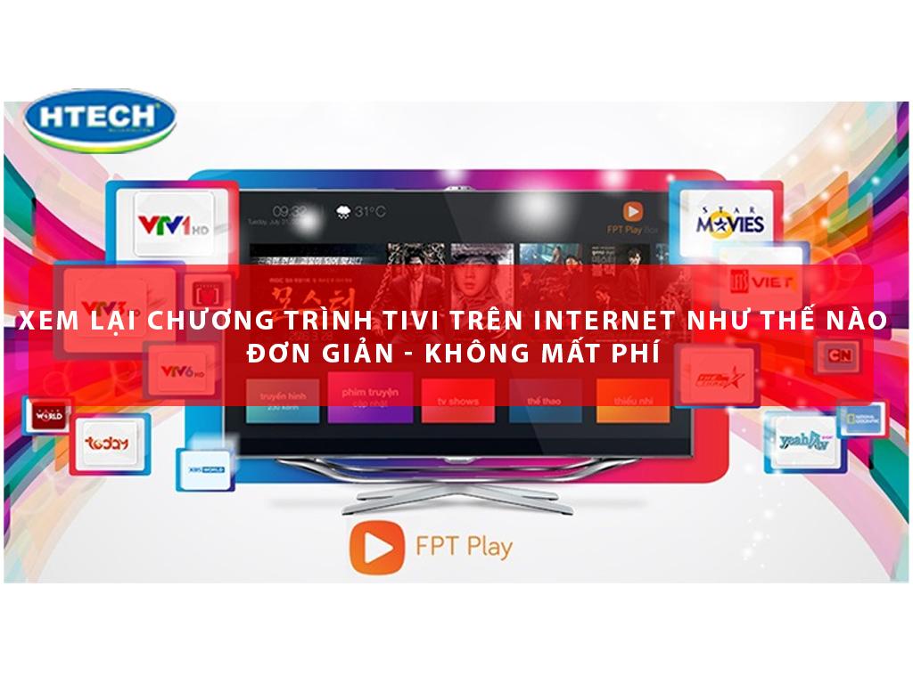 Xem lại chương trình tivi trên internet như thế nào đơn giản - KHÔNG mất phí