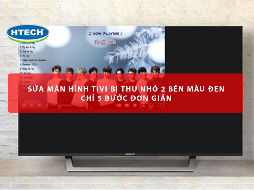 Sửa màn hình tivi bị thu nhỏ 2 bên màu đen chỉ 5 bước đơn giản
