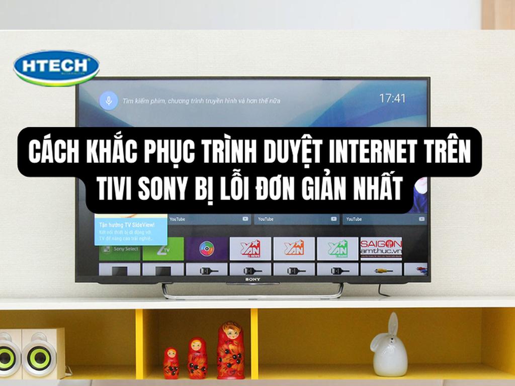 Trình duyệt internet trên tivi Sony bị lỗi. Sửa tivi tại nhà chỉ 5 phút