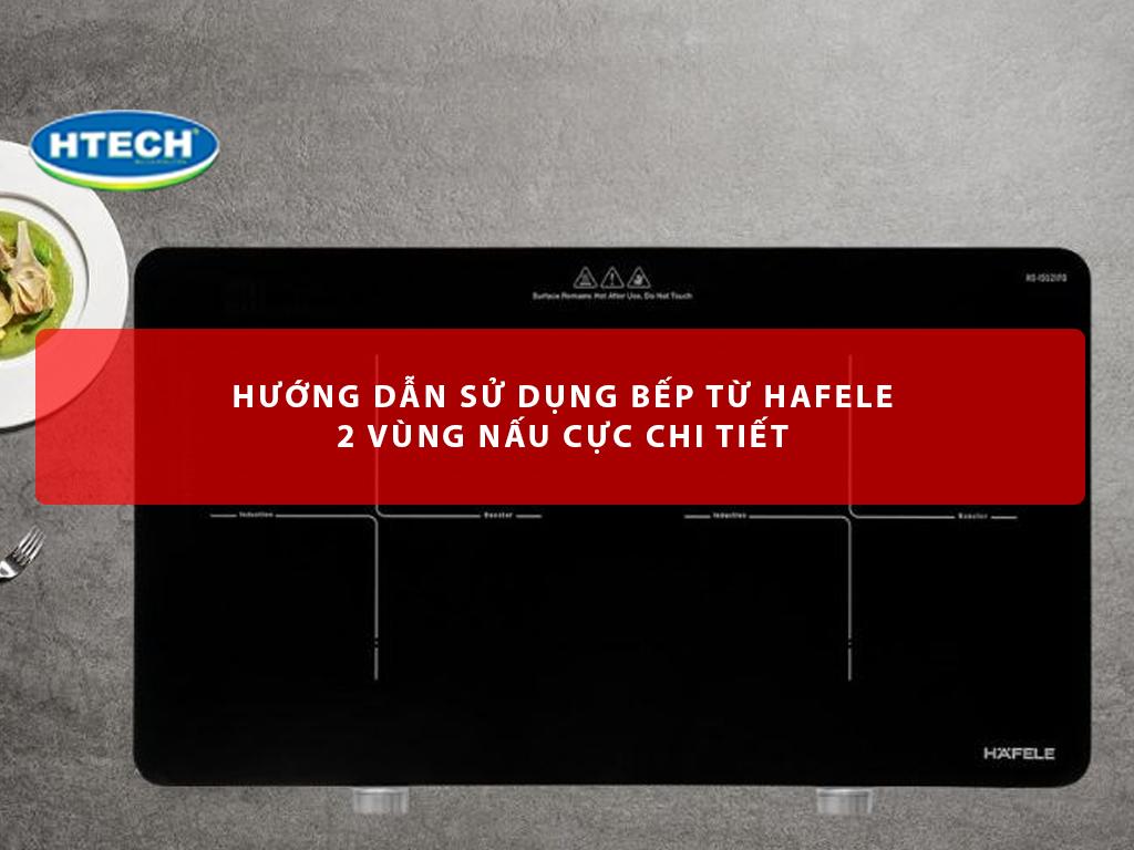 Hướng dẫn sử dụng bếp từ Hafele 2 vùng nấu cực chi tiết