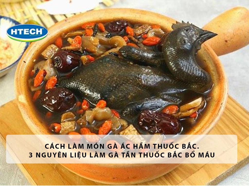Cách làm món gà ác hầm thuốc bắc. 3 nguyên liệu làm gà tần thuốc bắc bổ máu